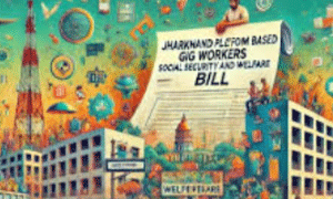 جھارکھنڈ میں پلیٹ فارم بیسڈ گِگ ورکرس کے لیے سماجی تحفظ کا راستہ ہموار
