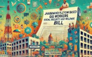 جھارکھنڈ میں پلیٹ فارم بیسڈ گِگ ورکرس کے لیے سماجی تحفظ کا راستہ ہموار